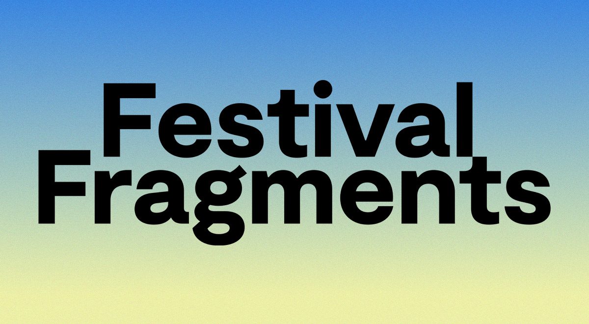 FESTIVAL FRAGMENTS #13
